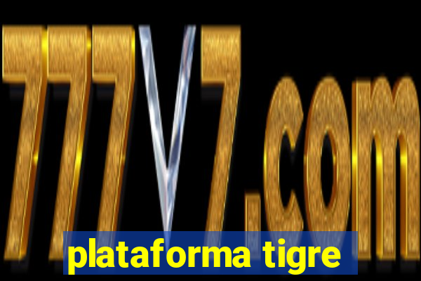 plataforma tigre